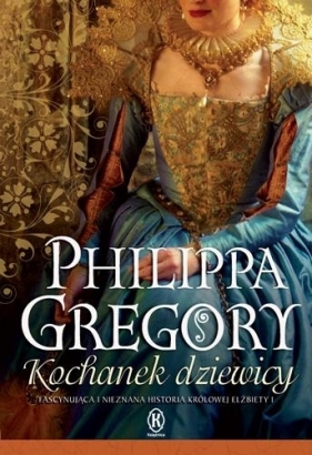 KOCHANEK DZIEWICY WYD. KIESZONKOWE - PHILIPPA GREGORY