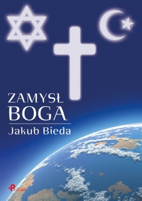 Zamysł Boga - Bieda Jakub<br />