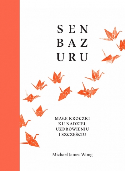 Senbazuru. Małe kroczki ku nadziei, uzdrowieniu i szczęściu