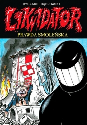 Likwidator 11 Prawda smoleńska - Ryszard Dąbrowski