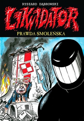 Likwidator 11 Prawda smoleńska - Dąbrowski Ryszard