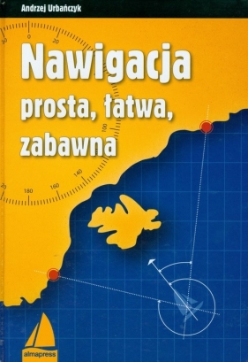 Nawigacja prosta łatwa zabawna - Urbańczyk Andrzej
