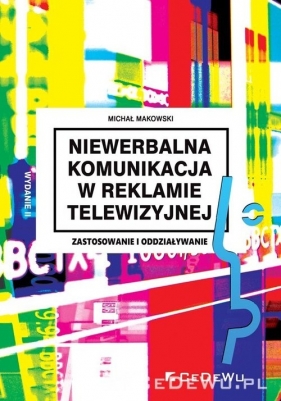 Niewerbalna komunikacja w reklamie telewizyjnej - Makowski Michał