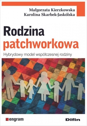 Rodzina patchworkowa - Kierzkowska Małgorzata, Karolina Skarbek-Jaskólska