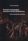 Poetycki światopogląd Jarosława Marka Rymkiewicza Próba antropologii Kalandyk Mariusz