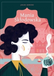 Mania Skłodowska - Jakub Skworz