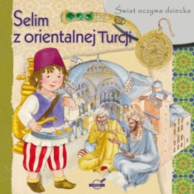 Świat oczyma dziecka. Selim z malowniczej Turcji - Opracowanie zbiorowe