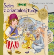 Świat oczyma dziecka. Selim z malowniczej Turcji - Opracowanie zbiorowe