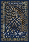  Arabowie. 3000 lat historii