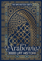 Arabowie. 3000 lat historii - Tim Mackintosh-Smith