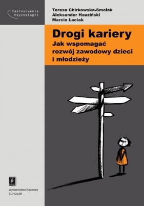 Drogi kariery - Teresa Chirkowska-Smolak, Aleksander Huziński, Marcin Łaciak