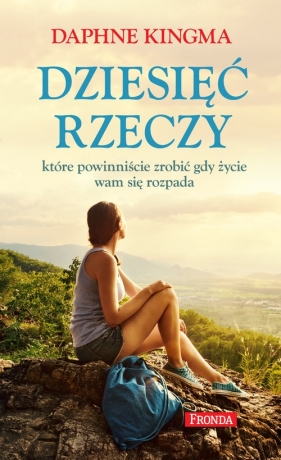 Dziesięć rzeczy które powinniście zrobić gdy życie wam się rozpada - Kingma Daphne<br />