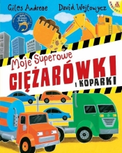 Moje superowe ciężarówki i koparki - Andreae Giles