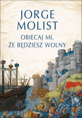 Obiecaj mi, że będziesz wolny - Molist Jorge<br />
