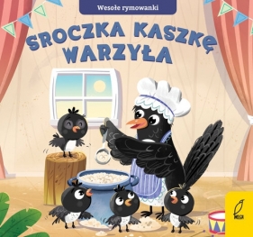 Wesołe rymowanki Sroczka kaszkę warzyła