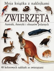 Zwierzęta Australii, Ameryki i obszarów polarnych. Moja książka z naklejkami - Joanna Gaca