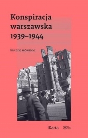 Konspiracja warszawska 1939-1944 Historie mówione - Opracowanie zbiorowe, Opracowanie zbiorowe