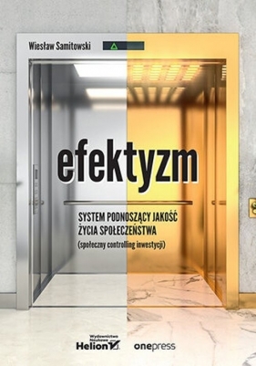 Efektyzm - system podnoszący jakość życia społeczeństwa (społeczny controlling inwestycji) - Wiesław Samitowski