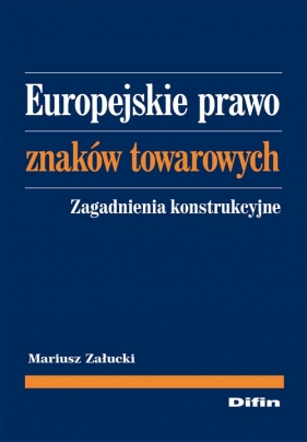 Europejskie prawo znaków towarowych - Załucki Mariusz