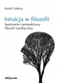 Intuicja w filozofii. Spojrzenie z perspektywy filozofii analitycznej. - Kamil Cekiera