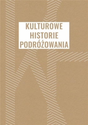 Kulturowe historie podróżowania - Barbara Orzeł