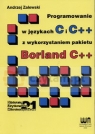 Programowanie w językach C i C++ z wykorzystaniem Pakietu Borland C++  Zalewski Andrzej