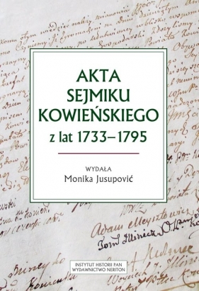 Akta sejmiku kowieńskiego z lat 1733-1795 - Jusupović Monika