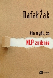 Nie myśl, że NLP zniknie - Rafał Żak