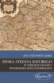 Epoka Stefana Batorego w dziejach granicy wschodniej Rzeczypospolitej
