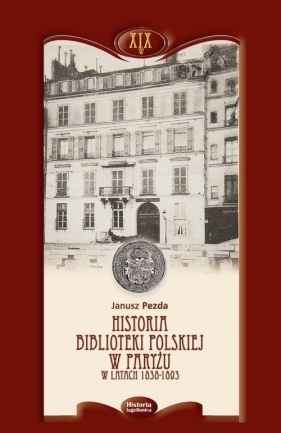 Historia Biblioteki Polskiej w Paryżu w latach 1838-1893 - Pezda Janusz