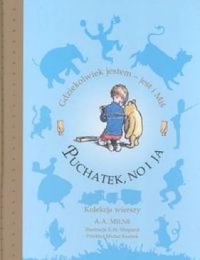 Kubuś Puchatek Gdziekolwiek jestem jest i Miś - A.A. Milne