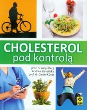 Cholesterol pod kontrolą - Berg Aloys, Stensitzky Andrea, Konig Daniel