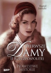 PIERWSZE DAMY II RZECZPOSPOLITEJ PRAWDZIWE HISTORIE - Kamil Janicki