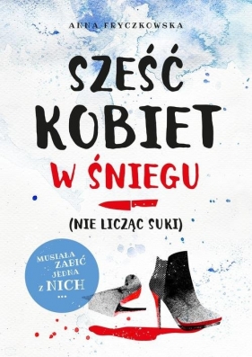 Sześć kobiet w śniegu (nie licząc suki) - Anna Fryczkowska