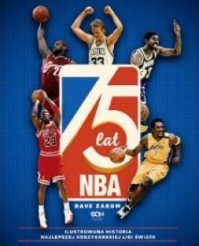 75 lat NBA. Ilustrowana historia... - Dave Zarum