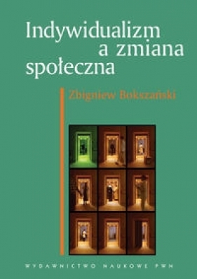 Indywidualizm a zmiana społeczna - Zbigniew Bokszański