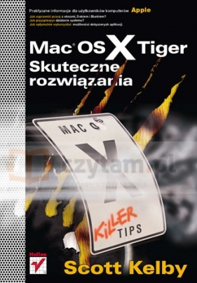 Mac OS X Tiger. Skuteczne rozwiązaniaMac OS X Tiger Killer Tips &#040;Killer Tips&#041; - Scott Kelby