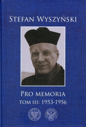 Pro memoria Tom 3 1953-1956 - Wyszyński Stefan
