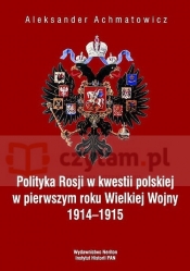 Polityka Rosji w kwestii polskiej w pierwszym roku Wielkiej Wojny 1914-1915