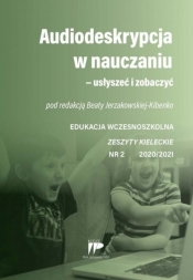Audiodeskrypcja w nauczaniu... EW 2 2020/2021 - red. Beata Jerzakowska-Kibenko