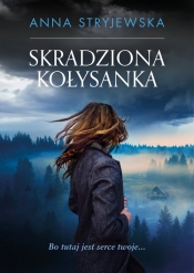 Skradziona kołysanka - Anna Stryjewska