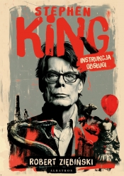 Stephen King: Instrukcja obsługi (wydanie uzupełnione) - Robert Ziębiński