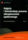 Pojęcia i konstrukcje prawne ubezpieczenia społecznego Jędrasik-Jankowska Inetta