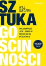 Sztuka gościnności. Jak zachwycać ludzi i dawać im więcej, niż się Will Guidara