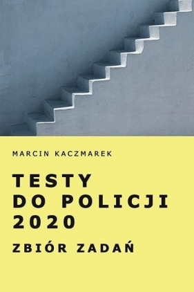 Testy do Policji 2020. Zbiór zadań - Kaczmarek Marcin