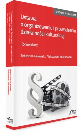 Ustawa o organizowaniu i prowadzeniu działalności kulturalnej Komentarz - Gajewski Sebastian, Jakubowski Aleksander