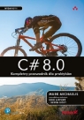C# 8.0. Kompletny przewodnik dla praktyków. Wydanie VII Michaelis Mark