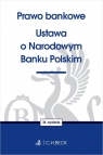 Prawo bankowe. Ustawa o Narodowym Banku Polskim Żelazowska Wioletta (red.)