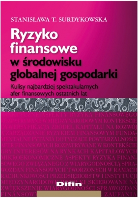 Ryzyko finansowe w środowisku globalnej gospodarki - Surdykowska Stanisława T.