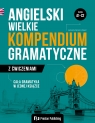 Angielski. Wielkie kompendium gramatyczne z ćwiczeniami